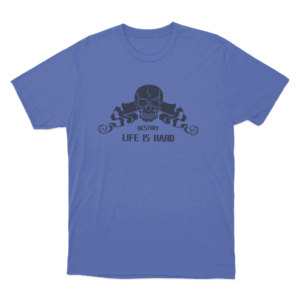 Life Is Hard Skull Print Unisex T Shirt Blue
